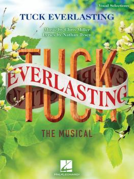 Tuck Everlasting - Vocal Selections: Music by Chris Miller Lyrics by N (HL-00190505)