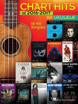 Chart Hits of 2016-2017 for Ukulele (18 Hit Singles) (HL-00225441)