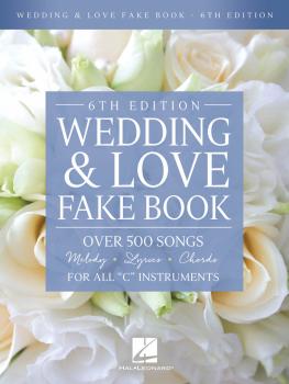 Wedding & Love Fake Book - 6th Edition: Over 500 Songs For All C Instr (HL-00239950)