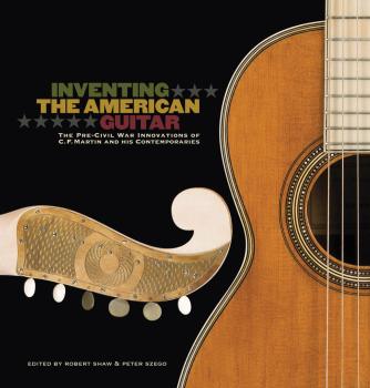 Inventing the American Guitar: The Pre-Civil War Innovations of C.F. M (HL-00333271)