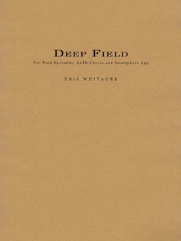 Deep Field: Adapted for Wind Ensemble, Choir, and Smartphone App Score (HL-04005896)