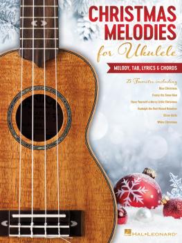 Christmas Melodies for Ukulele: Melody, Tab, Lyrics & Chords (HL-00294855)