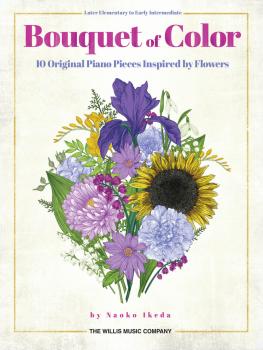 Bouquet of Color: 10 Original Piano Pieces Inspired by Flowers (HL-00274263)