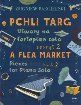 A Flea Market: Pieces for Piano Solo - Book 2: [Pchli Targ: Utwory na  (HL-00254190)
