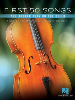 First 50 Songs You Should Play on Cello: A Must-Have Collection of Wel (HL-00322942)