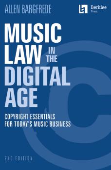 Music Law in the Digital Age - 2nd Edition: Copyright Essentials for T (HL-00148196)