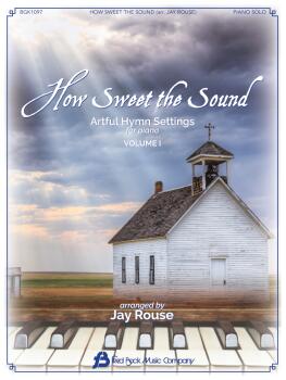 How Sweet the Sound: Five Artful Hymn Settings for Piano (HL-00369109)