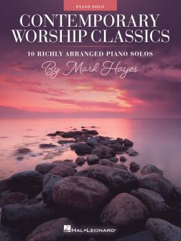 Contemporary Worship Classics: 10 Richly-Arranged Piano Solos by Mark  (HL-00385387)