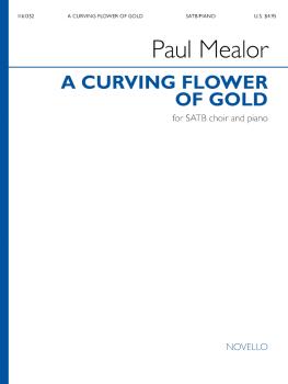 A Curving Flower of Gold (for SATB Choir and Piano) (HL-01161352)