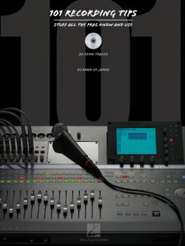 101 Recording Tips: Stuff All the Pros Know and Use (HL-00311035)
