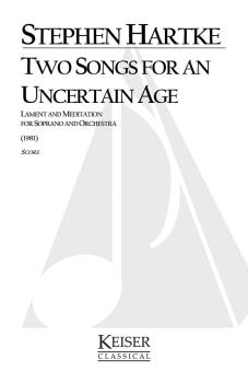 2 Songs for an Uncertain Age: Lament and Meditation for Soprano and Or (HL-00041240)