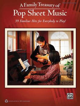 A Family Treasury of Pop Sheet Music: 59 Familiar Hits for Everybody t (HL-00322404)