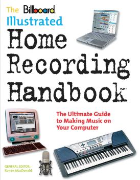 Billboard Illustrated Home Recording Handbook (HL-00331371)