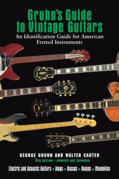 Gruhn's Guide to Vintage Guitars: Updated and Revised Third Edition (HL-00332740)