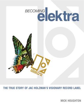 Becoming Elektra: The True Story of Jac Holzman's Visionary Record Lab (HL-00333132)
