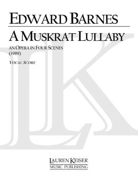 A Muskrat Lullaby (Opera Vocal Score) (HL-00042136)