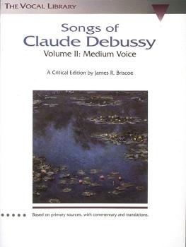Songs of Claude Debussy - Volume II (The Vocal Library) (HL-00660283)