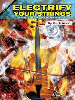 Electrify Your Strings: The Mark Wood Improvisational Violin Method (HL-02500716)