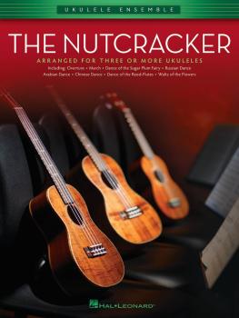 The Nutcracker: Ukulele Ensembles Early Intermediate (HL-00119908)