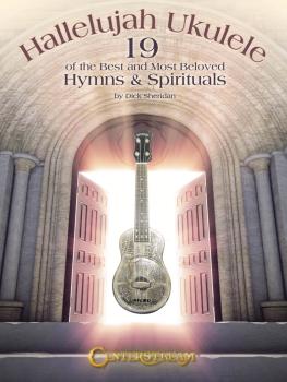 Hallelujah Ukulele: 19 of the Best and Most Beloved Hymns & Spirituals (HL-00122113)