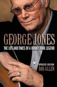 George Jones: The Life and Times of a Honky Tonk Legend: Updated Editi (HL-00122446)