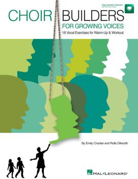 Choir Builders for Growing Voices: 18 Vocal Exercises for Warm-Up & Wo (HL-09971400)