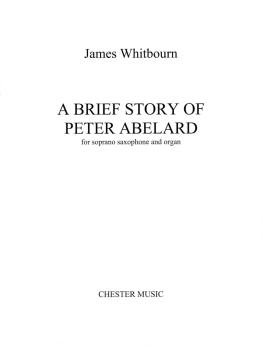 A Brief Story of Peter Abelard: Soprano Saxophone and Organ (HL-14041749)