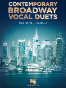 Contemporary Broadway Vocal Duets: 31 Songs from 19 Musicals (HL-00125416)